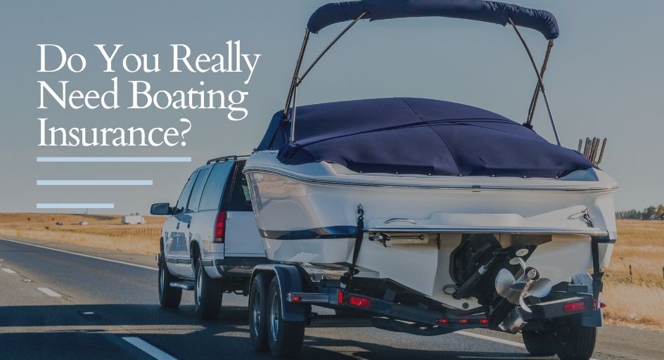blog image of a truck towing a boat; blog title: do you really need boating insurance?